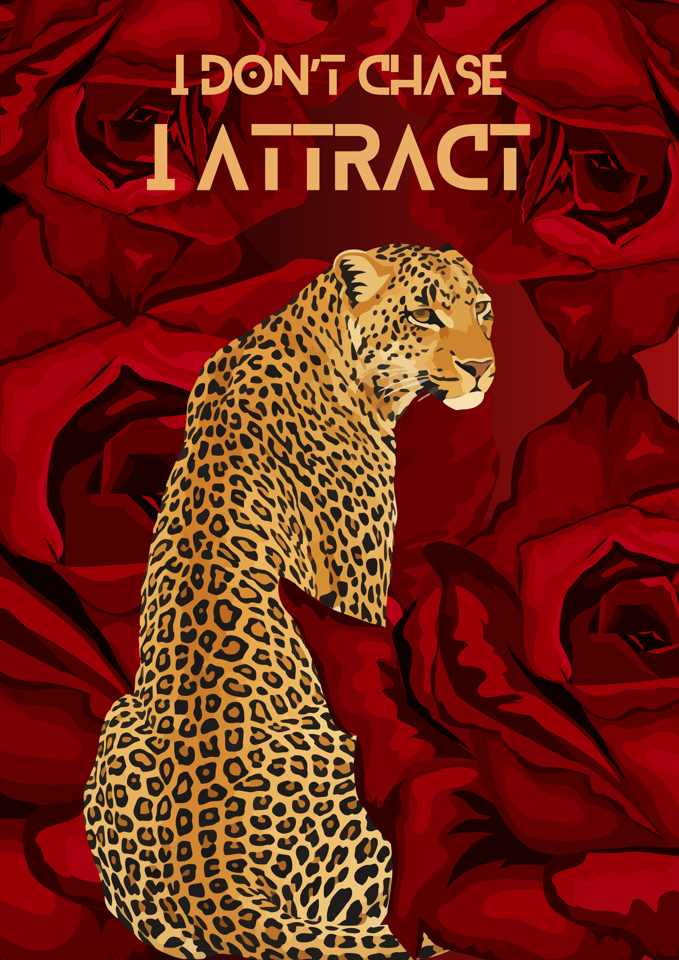 I Don't Chase, I Attract — Leopard & Roses Wall Art Print
